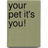 Your pet it's you! door Michael van Roon
