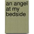 An angel at my bedside