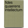 Fides quaerens intellectum door Wessel ten Boom
