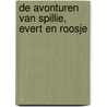 De avonturen van Spillie, Evert en Roosje door Krista Custers