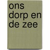 Ons dorp en de zee door RafaëL. Philippen