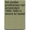 Het Joodse proletariaat van Amsterdam 1900-1940 in woord en beeld door Selma Leydesdorff