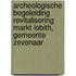 Archeologische Begeleiding Revitalisering Markt Lobith, Gemeente Zevenaar