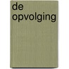 De Opvolging by Jaap P. Dekker