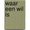 Waar een wil is door Gerard Janson