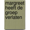 Margreet heeft de groep verlaten by Joan Nederlof