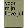 Voor mijn lieve juf by Z. de Bruin