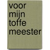 Voor mijn toffe meester door Z. de Bruin
