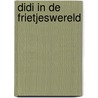 Didi in de frietjeswereld by Azadeh Nouri