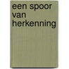 Een spoor van herkenning door Ghislaine Frison