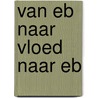 Van eb naar vloed naar eb by Stan Mooij