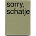 Sorry, schatje