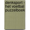 Denksport - Het Voetbal Puzzelboek door Onbekend