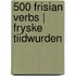 500 Frisian Verbs | Fryske Tiidwurden