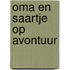 Oma en Saartje op avontuur