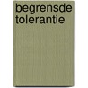 Begrensde tolerantie door Kees Schuyt