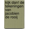 Kijk dan! De tekeningen van Jacobien de Rooij by Alex de Vries