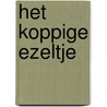 Het koppige ezeltje door Michel de Boer