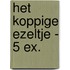 Het koppige ezeltje - 5 ex.