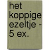 Het koppige ezeltje - 5 ex. door Michel de Boer