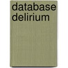 Database delirium by Jos de Mul