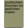 Pooltochten droomen en gedichten maken by Wietse Hummel