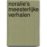 Noralie's meesterlijke verhalen door Noralie Kauer