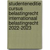 Studenteneditie Cursus Belastingrecht Internationaal Belastingrecht 2022-2023 by C. van Raad