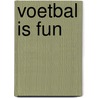 Voetbal is FUN by Joost Desender