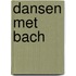 Dansen met Bach
