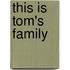 This is Tom's family