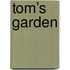 Tom’s garden