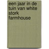 Een jaar in de tuin van White Stork Farmhouse door Marijn O'Hanlon