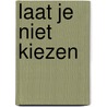 Laat je niet kiezen door Danny Mullenders