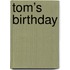 Tom’s birthday
