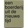 Een boerderij uit de Nieuwe Tijd door M. Van Haasteren