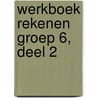 Werkboek Rekenen Groep 6, deel 2 by Learn2learn Publishing