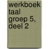 Werkboek Taal Groep 5, deel 2