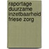 Raportage Duurzame Inzetbaarheid Friese Zorg