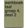 Werkboek Taal Groep 4, deel 2 by Learn2learn Publishing