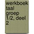 Werkboek Taal Groep 1/2, deel 2