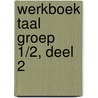 Werkboek Taal Groep 1/2, deel 2 by Learn2learn Publishing