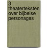 3 theaterteksten over bijbelse personages door Remy Van Tilburg
