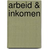 Arbeid & Inkomen door Onbekend