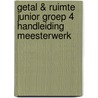 Getal & Ruimte Junior groep 4 handleiding Meesterwerk door Onbekend