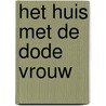 Het huis met de dode vrouw door Sandra J. Paul