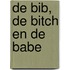 De Bib, de Bitch en de Babe