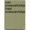 Van sneeuwklokje naar sneeuwvlokje by Peterke Oomen-van Zanten