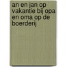 An en Jan op vakantie bij opa en oma op de boerderij door Chantal Lemlijn