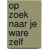 Op zoek naar je ware zelf by Faezeh ShaMohammadi